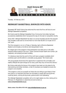 Tuesday, 10 February[removed]MIDNIGHT BASKETBALL BOUNCES INTO KNOX Bayswater MP Heidi Victoria has welcomed the news that Knox will have its own Midnight Basketball competition. Ms Victoria said the Midnight Basketball Kno
