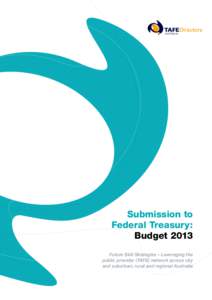 Submission to Federal Treasury: Budget 2013 Future Skill Strategies – Leveraging the public provider (TAFE) network across city and suburban, rural and regional Australia