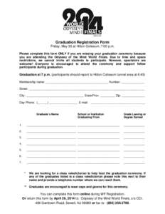 Graduation Registration Form Friday, May 30 at Hilton Coliseum, 7:00 p.m. Please complete this form ONLY if you are missing your graduation ceremony because you are attending the Odyssey of the Mind World Finals. Due to 