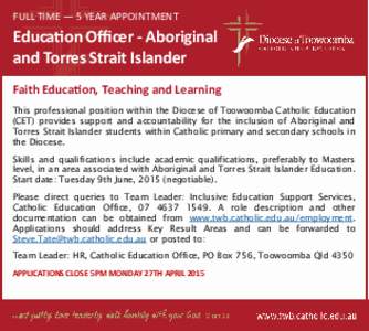 FULL TIME — 5 YEAR APPOINTMENT  Education Officer - Aboriginal and Torres Strait Islander Faith Education, Teaching and Learning This professional position within the Diocese of Toowoomba Catholic Education