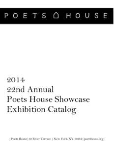 2014 22nd Annual Poets House Showcase Exhibition Catalog  |Poets House|10 River Terrace | New York, NY 10282|poetshouse.org|