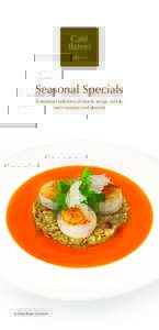 Seasonal Specials A seasonal selection of hearty soups, salads, main courses and desserts Scallop Baba Ganoush