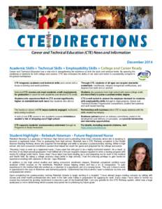 Career and Technical Education (CTE) News and Information December 2014 Academic Skills + Technical Skills + Employability Skills = College and Career Ready Career and Technical Education has a vital role in strengthenin