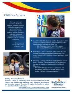 Child Care Services A strong system of regulated child care supports economic stability on both community and provincial levels,