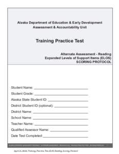 Alaska Department of Education & Early Development Assessment & Accountability Unit Training Practice Test Alternate Assessment - Reading Expanded Levels of Support Items (ELOS)