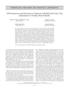 PERSONALITY PROCESSES AND INDIVIDUAL DIFFERENCES  Self-Compassion and Reactions to Unpleasant Self-Relevant Events: The Implications of Treating Oneself Kindly Mark R. Leary and Eleanor B. Tate