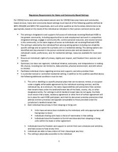 Regulatory Requirements for Home and Community-Based Settings: For 1915(c) home and community-based waivers and, for 1915(i) State plan home and communitybased services, home and community-based settings must have all of