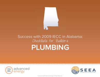 Success with 2009 IECC in Alabama: Checklists for Builders PLUMBING  Copyright ©2014 Advanced Energy. All Rights Reserved