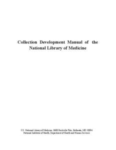 Collection Development Manual of the National Library of Medicine U.S. National Library of Medicine, 8600 Rockville Pike, Bethesda, MD[removed]National Institutes of Health, Department of Health and Human Services