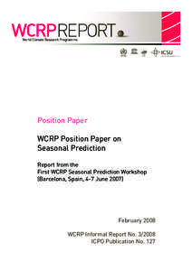 Position Paper WCRP Position Paper on Seasonal Prediction Report from the First WCRP Seasonal Prediction Workshop (Barcelona, Spain, 4-7 June 2007)