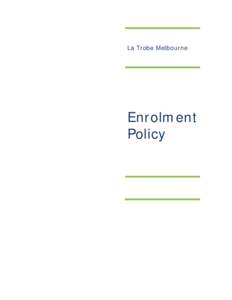 La Trobe Melbourne  Enrolment Policy  Contents