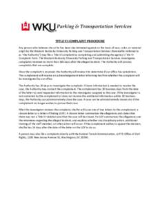 TITLE VI COMPLAINT PROCEDURE Any person who believes she or he has been discriminated against on the basis of race, color, or national origin by the Western Kentucky University Parking and Transportation Services (herein