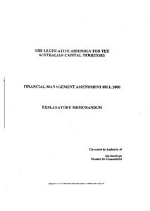 THE LEGISLATIVE ASSEMBLY FOR THE AUSTRALIAN CAPITAL TERRITORY FINANCIAL MANAGEMENT AMENDMENT BILL[removed]EXPLANATORY MEMORANDUM