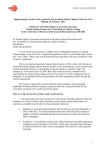 CHECK AGAINST DELIVERY  Implementing Cancun: Latin America’s role in taking climate change to the next level Madrid, 15 February 2011 Address by Christiana Figueres, Executive Secretary United Nations Framework Convent