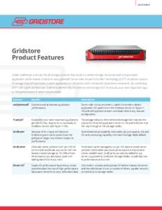 DATASHEET  Gridstore Product Features Unlike traditional, one-size-fits-all storage systems that result in wasted storage resources and compromised application performance, Gridstore uses patented Server-side Virtual Con