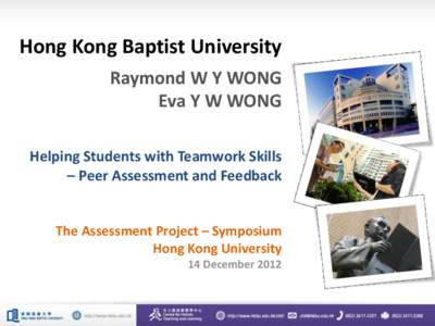 Hong Kong Baptist University Raymond W Y WONG Eva Y W WONG Helping Students with Teamwork Skills – Peer Assessment and Feedback
