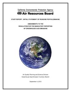 STAFF REPORT: INITIAL STATEMENT OF REASONS FOR RULEMAKING AMENDMENTS TO THE REGULATION FOR THE MANDATORY REPORTING OF GREENHOUSE GAS EMISSIONS  Air Quality Planning and Science Division