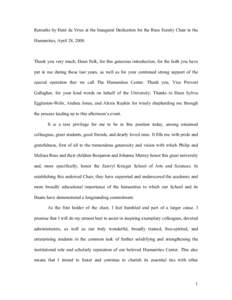 Remarks by Hent de Vries at the Inaugural Dedication for the Russ Family Chair in the Humanities, April 28, 2008. Thank you very much, Dean Falk, for this generous introduction, for the faith you have put in me during th