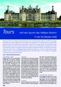 Tours  »Auf den Spuren des Heiligen Martin« 11. bis 19. OktoberMartin von Tours ist ein Heiliger der Nächstenliebe und ein echter Europäer. Geboren umim heutigen