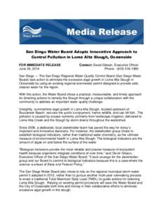 San Diego Water Board Adopts Innovative Approach to Control Pollution in Loma Alta Slough, Oceanside FOR IMMEDIATE RELEASE June 26, 2014  Contact: David Gibson, Executive Officer