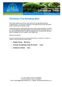 Christmas Tree Retailing Sites If you simply want to buy one tree, then visit one of our retail sites during the Christmas period. We will have a selection of top quality trees at prices way below what you would pay at a