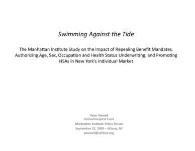 Swimming	
  Against	
  the	
  Tide	
  	
  	
   The	
  Manha(an	
  Ins+tute	
  Study	
  on	
  the	
  Impact	
  of	
  Repealing	
  Beneﬁt	
  Mandates,	
   Authorizing	
  Age,	
  Sex,	
  Occupa+on	
  