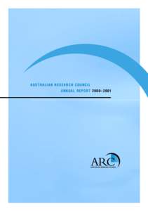 AUSTRALIAN RESEARCH COUNCIL ANNUAL REPORT 2000 –2001 ISSN 1444–982X © Commonwealth of Australia 2001 This work is copyright. Apart from any use as permitted under the Copyright