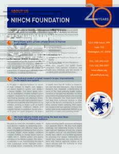 ABOUT US  NIHCM FOUNDATION The National Institute for Health Care Management (NIHCM) Foundation is a nonprofit, nonpartisan research and educational foundation dedicated to improving the effectiveness, efficiency and qua
