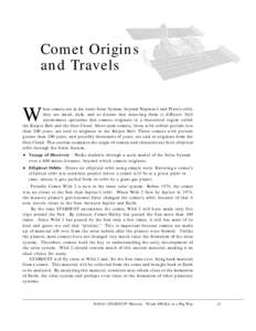 Comet Origins and Travels W  hen comets are in the outer Solar System, beyond Neptune’s and Pluto’s orbit,