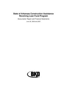 State of Arkansas Construction Assistance Revolving Loan Fund Program Accountants’ Report and Financial Statements June 30, 2008 and 2007  State of Arkansas Construction Assistance