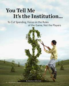 You Tell Me 	 It’s the Institution… To Cut Spending, Focus on the Rules of the Game, Not the Players  18 | The Insider Spring 12