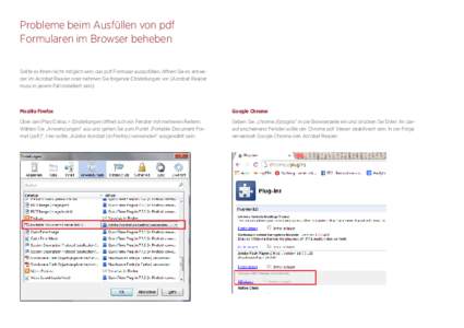 Probleme beim Ausfüllen von pdf Formularen im Browser beheben Sollte es Ihnen nicht möglich sein, das pdf Formular auszufüllen, öffnen Sie es entweder im Acrobat Reader oder nehmen Sie folgende EInstellungen vor (Acr