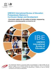 UNESCO International Bureau of Education Postgraduate Diploma in Curriculum Design and Development «Curriculum matters for the welfare of society: empowering educators to develop quality curricula for all»