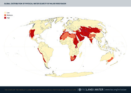 GLOBAL DISTRIBUTION OF PHYSICAL WATER SCARCITY BY MAJOR RIVER BASIN  Low Moderate High