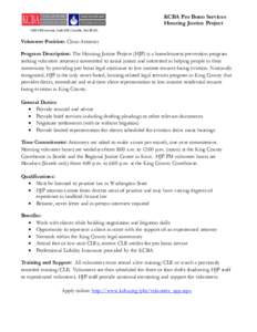 KCBA Pro Bono Services Housing Justice Project 1200 Fifth Avenue, Suite 600 | Seattle, WA[removed]Volunteer Position: Clinic Attorney Program Description: The Housing Justice Project (HJP) is a homelessness prevention prog