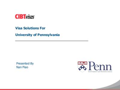 Visa Solutions For University of Pennsylvania Presented By Nan Piao