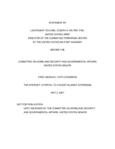 STATEMENT BY  LIEUTENANT COLONEL JOSEPH H. FELTER, PHD, UNITED STATES ARMY DIRECTOR OF THE COMBATING TERRORISM CENTER AT THE UNITED STATES MILITARY ACADEMY