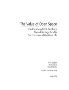 The Value of Open Space How Preserving North Carolina’s Natural Heritage Benefits Our Economy and Quality of Life  Travis Madsen