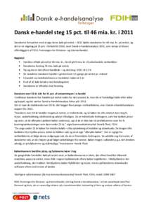 Dansk e-handel steg 15 pct. til 46 mia. kr. i 2011 Danskerne fortsætter med at øge deres køb på nettet. I 2011 købte danskerne for 46 mia. kr. på nettet, og det er en stigning på 15 pct. i forhold til 2010, viser 