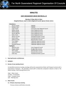 MINUTES ASSET MANAGEMENT GROUP MEETING No. 23 Monday 12 May 2014 at 10am Kingsford Room, Level 3, Cairns Regional Council, Spence Street, Cairns Attendance: Steven Cosatto