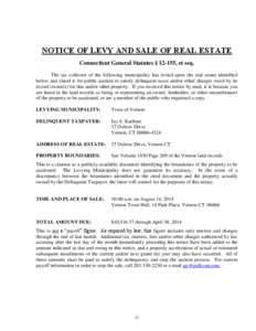 NOTICE OF LEVY AND SALE OF REAL ESTATE Connecticut General Statutes § 12-155, et seq. The tax collector of the following municipality has levied upon the real estate identified below and slated it for public auction to 