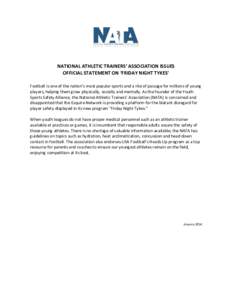 NATIONAL ATHLETIC TRAINERS’ ASSOCIATION ISSUES OFFICIAL STATEMENT ON ‘FRIDAY NIGHT TYKES’ Football is one of the nation’s most popular sports and a rite of passage for millions of young players, helping them grow