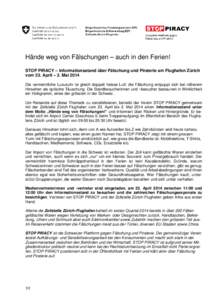 Hände weg von Fälschungen – auch in den Ferien! STOP PIRACY – Informationsstand über Fälschung und Piraterie am Flughafen Zürich vom 23. April – 2. Mai 2014 Die vermeintliche Luxusuhr ist gleich doppelt heisse