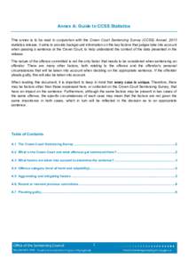 Annex A: Guide to CCSS Statistics This annex is to be read in conjunction with the Crown Court Sentencing Survey (CCSS) Annual, 2013 statistics release. It aims to provide background information on the key factors that j