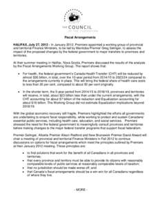 Fiscal Arrangements HALIFAX, July 27, [removed]In January 2012, Premiers appointed a working group of provincial and territorial Finance Ministers, to be led by Manitoba Premier Greg Selinger, to assess the impact of the p