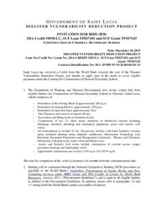 GOVERNMENT OF SAINT LUCIA DISASTER VULNERABILITY REDUCTION PROJECT INVITATION FOR BIDS (IFB) IDA CreditLC, SCF Loan TF017101 and SCF Grant TF017143 CONSTRUCTION OF CHOISEUL SECONDARY SCHOOL Date: December 18, 2015