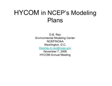 HYCOM in NCEP’s Modeling Plans D.B. Rao Environmental Modeling Center NCEP/NOAA Washington, D.C.