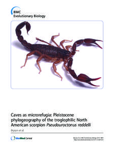 Caves as microrefugia: Pleistocene phylogeography of the troglophilic North American scorpion Pseudouroctonus reddelli Bryson et al. Bryson et al. BMC Evolutionary Biology 2014, 14:9 http://www.biomedcentral.com[removed]