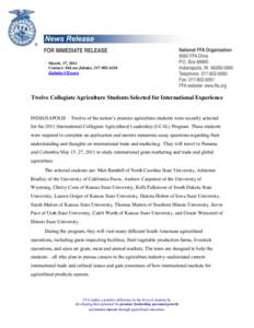 March. 17, 2011 Contact: DeLoss Jahnke, [removed]removed] Twelve Collegiate Agriculture Students Selected for International Experience INDIANAPOLIS – Twelve of the nation’s premier agriculture students wer