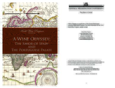 A Wine Odyssey is a publication of the Central Washington University World Wine Program. For more information on the CWU World Wine Program, please contact: World Wine Program